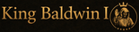 King Baldwin I. The World of Rarity  - Home